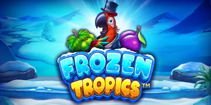 Tips Ampuh Raih Hadiah Besar Saat Bermain Slot Frozen Tropics