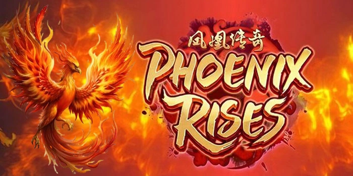Tips Bermain Slot Phoenix Rises Agar Menang Besar